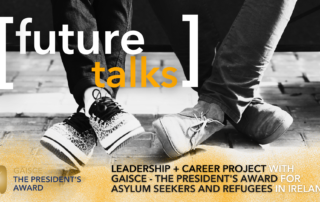 Future Talks - проект лидерства и карьеры с Gaisce для лиц, ищущих убежища, и беженцев в Ирландии.