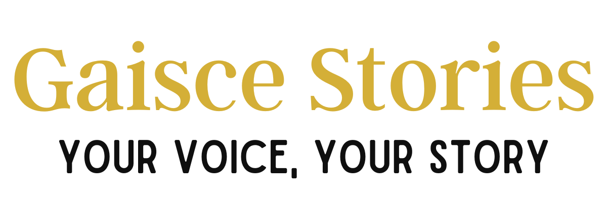 Gaisce Stories. Your Voice, Your Story