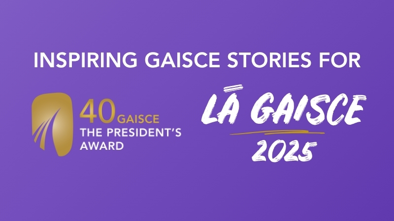 Inspiring Gaisce Stories for Lá Gaisce 2025